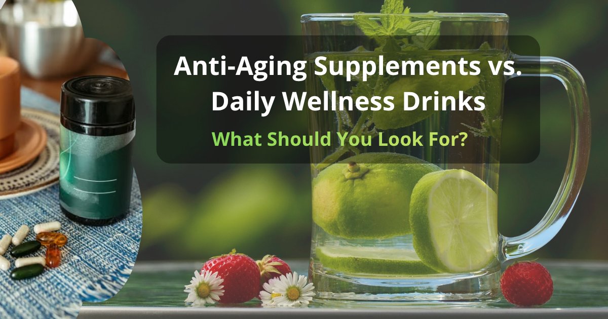 Anti-Aging Supplements vs. Daily Wellness Drinks: What Should You Look For?